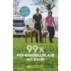 Torsten Berning - 99 X Wohnmobilurlaub Mit Hund Stellplätze Und Infos Für Die Reise Mit Dem Hund