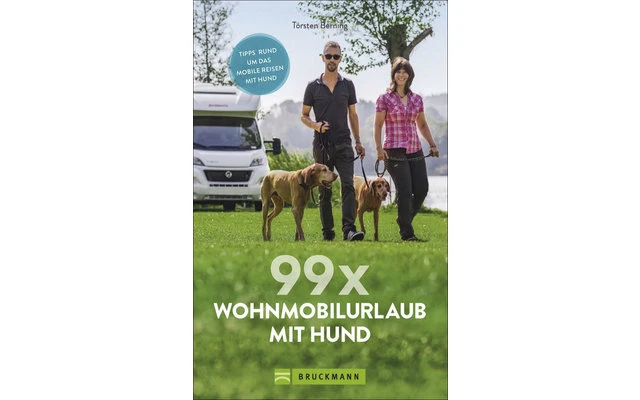 Torsten Berning - 99 X Wohnmobilurlaub Mit Hund Stellplätze Und Infos Für Die Reise Mit Dem Hund 1 Torsten Berning - 99 X Wohnmobilurlaub Mit Hund Stellplätze Und Infos Für Die Reise Mit Dem Hund