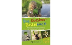 Uli Wittmann - Das Outdoor-Bastelbuch - 67 Kinderleichte Bastelideen Für Draußen Und Unterwegs