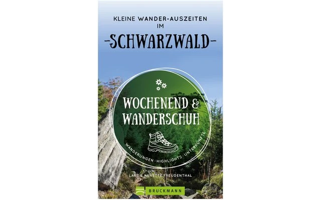 Bruckmann Wochenend Und Wanderschuh Kleine Wander Auszeiten Im Schwarzwald Buch 1 Bruckmann Wochenend Und Wanderschuh Kleine Wander Auszeiten Im Schwarzwald Buch