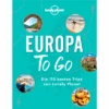 MairDumont Europa To Go Die 110 Besten Trips Von Lonely Planet Buch